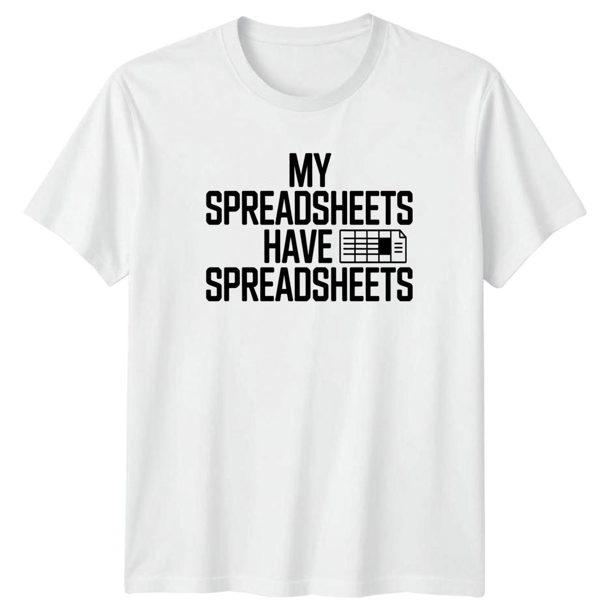 My Spreadsheets Have Spreadsheets T-Shirt Data Analysis Accounting Birthday Gift XXL