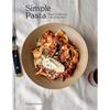 Simple Pasta: Pasta Made Easy. Life Made Better. [A Cookbook]