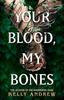 Your Blood My Bones by Kelly Andrew Hardback Book 9781473234895