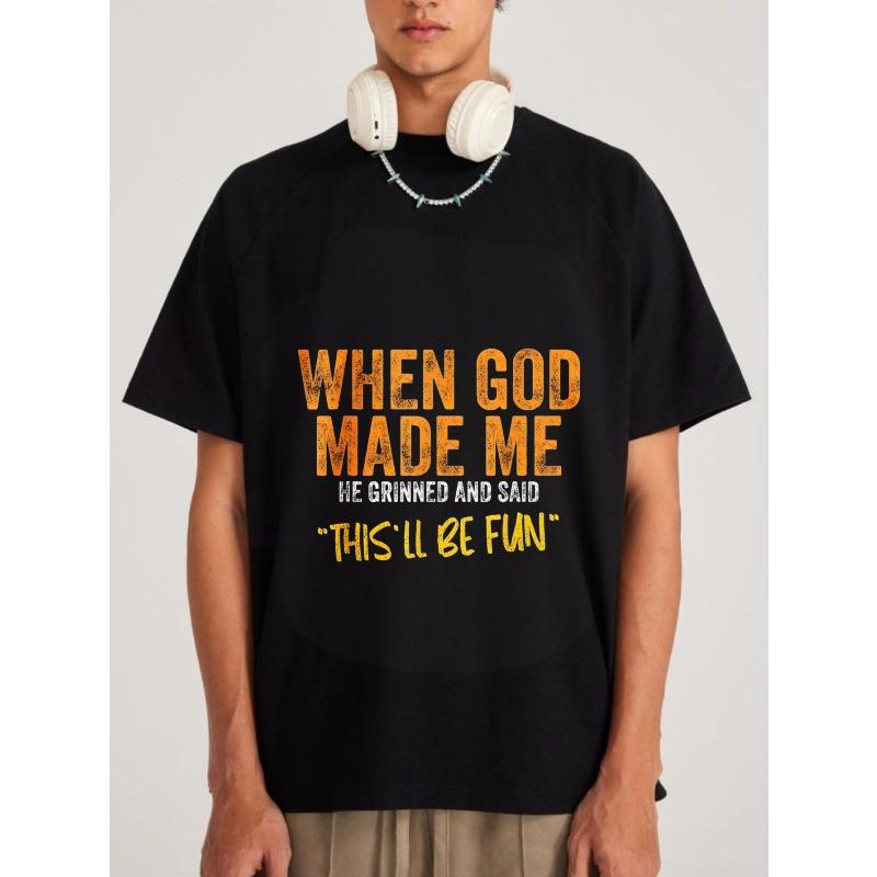 

Crewneck T Shirt White When God Made Me He Smiled and Said This Ll Be Fun Graphic Print Casual Wear for Men XXXXL чорний