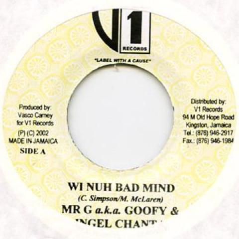 7inch Record MR G (GOOFY), INGEL CHANTA - Wi Nuh Bad Mind V1 Records 2002 Jamaica Reggae, Ska & Dub