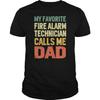 My Favorite Fire Alarm Technician Calls Me DAD T-Shirt