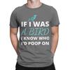 Who Id Poop Funny 100 Cotton Tshirt If I Was A Bird Tops Tees For Unisex