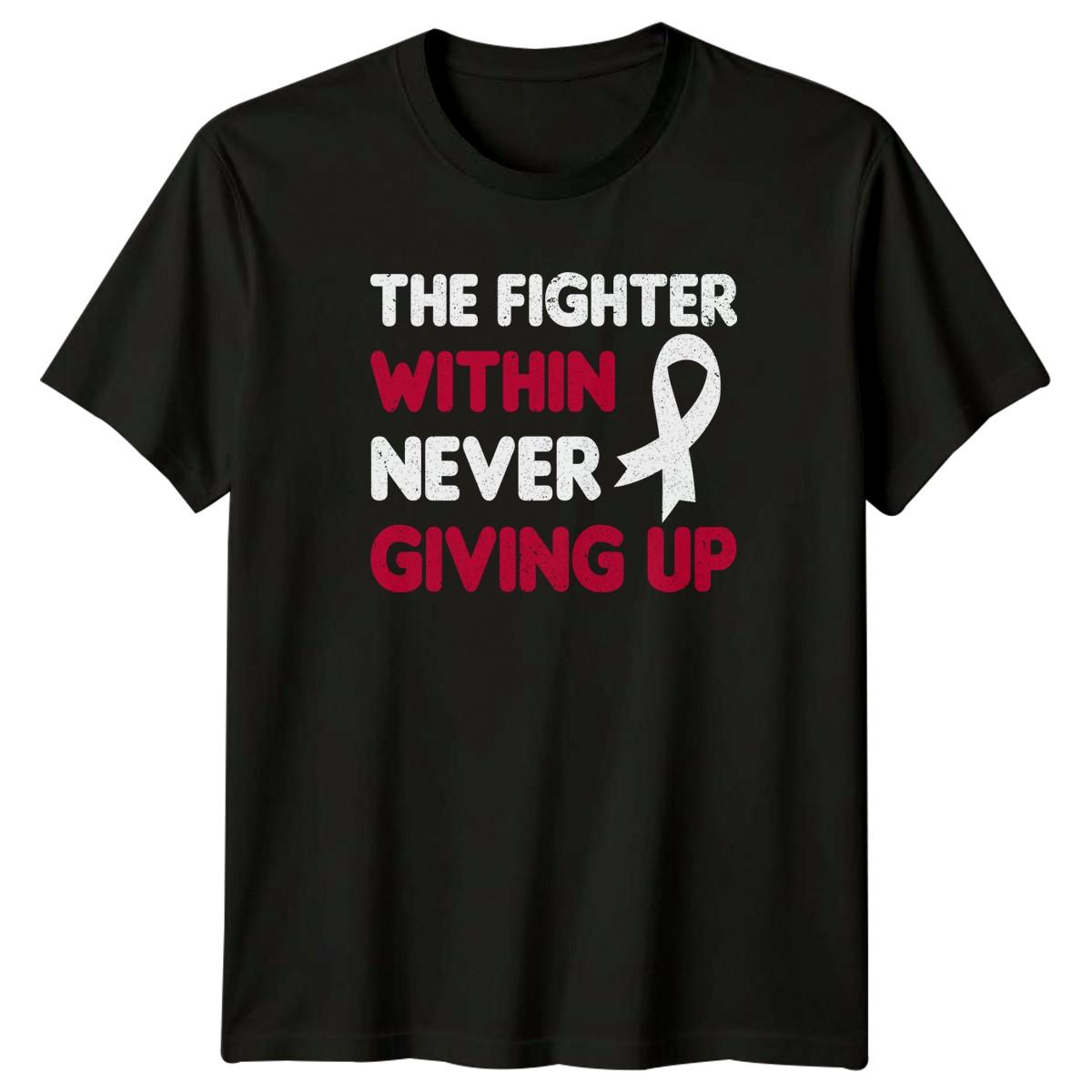 The Fighter Within Never Giving T-Shirt Motivational Health Awareness Support S