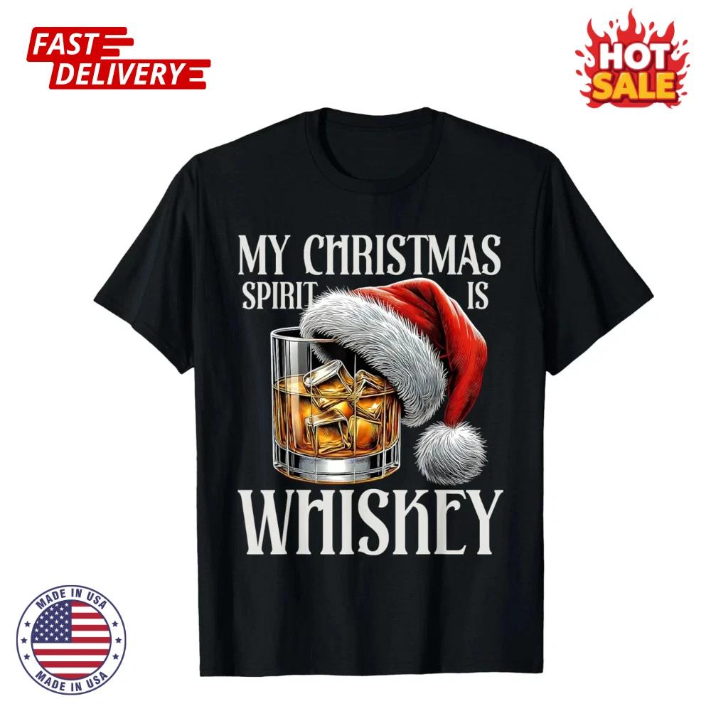 My Christmas Spirit Is Whiskey Funny Christmas Drinking Inspired Unisex T shirt XL