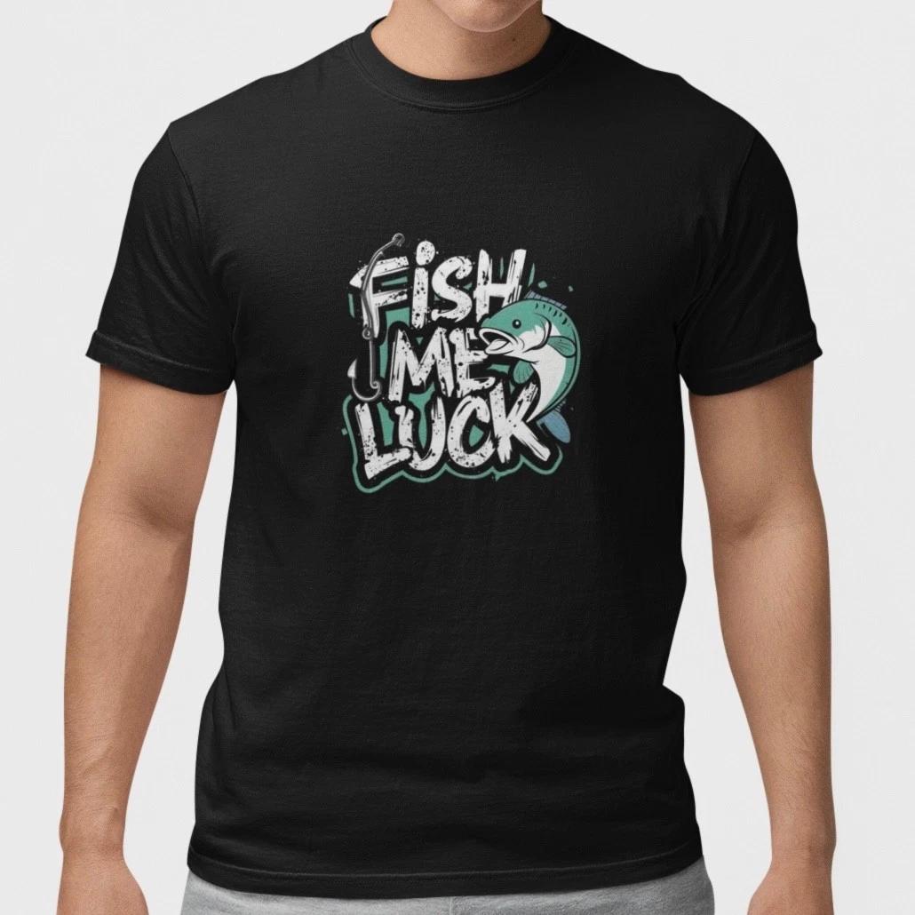 Funny Fishing T-Shirt Fish Me Luck Angler Shirt Fisherman Gift Humor Tee XXXL