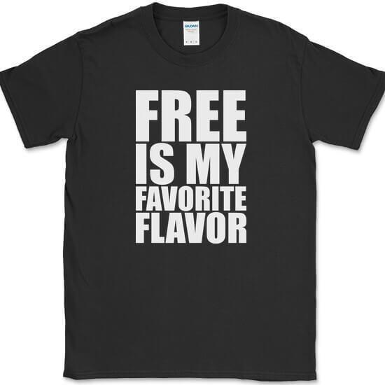 Free Is My Favorite Flavor T-Shirt Funny Humor Novelty Text Tee S