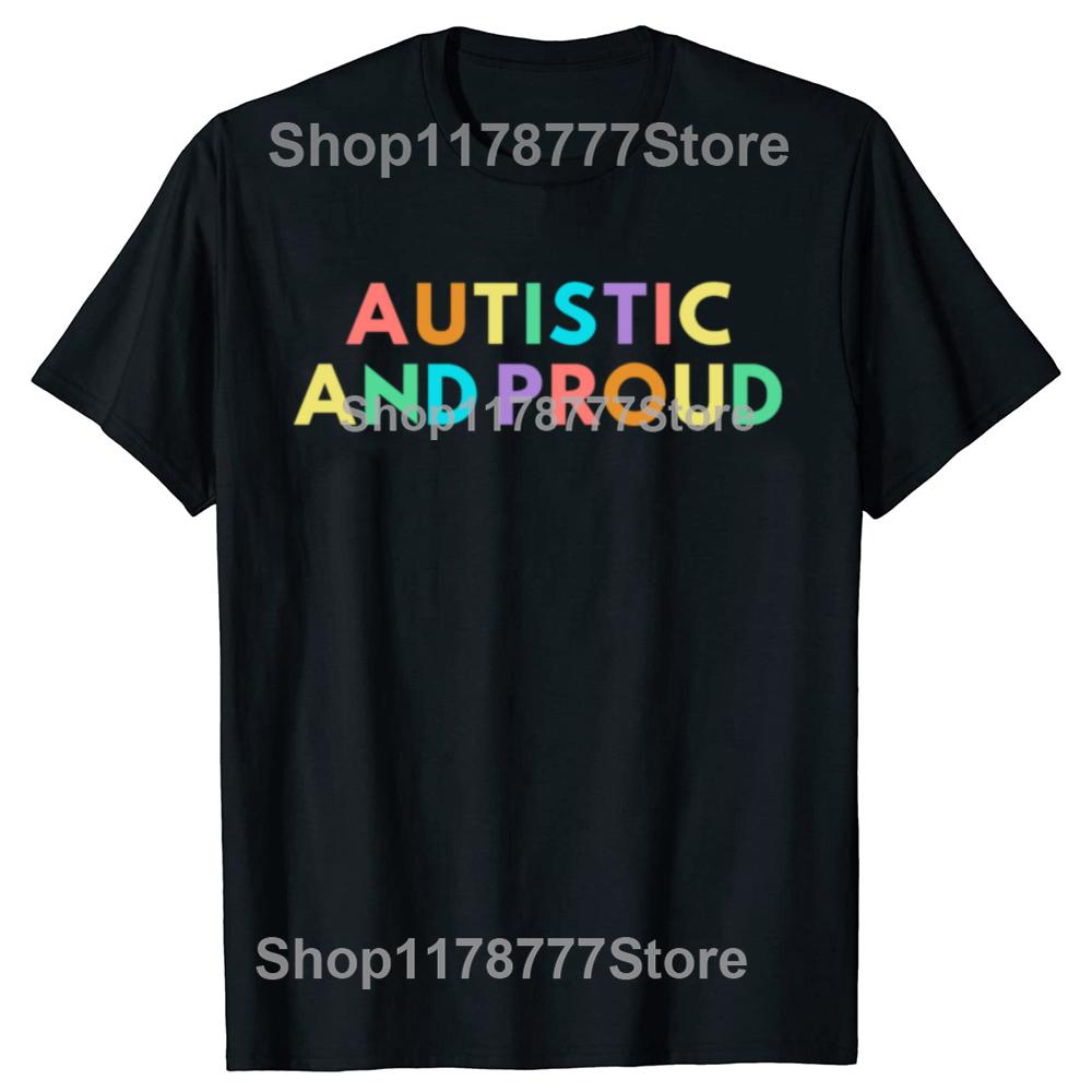 Funny Autistic Proud Pride T Shirts Cotton Streetwear Short Sleeve Gifts Mens Clothing Fashion Casual Loose Oversized T Shirt