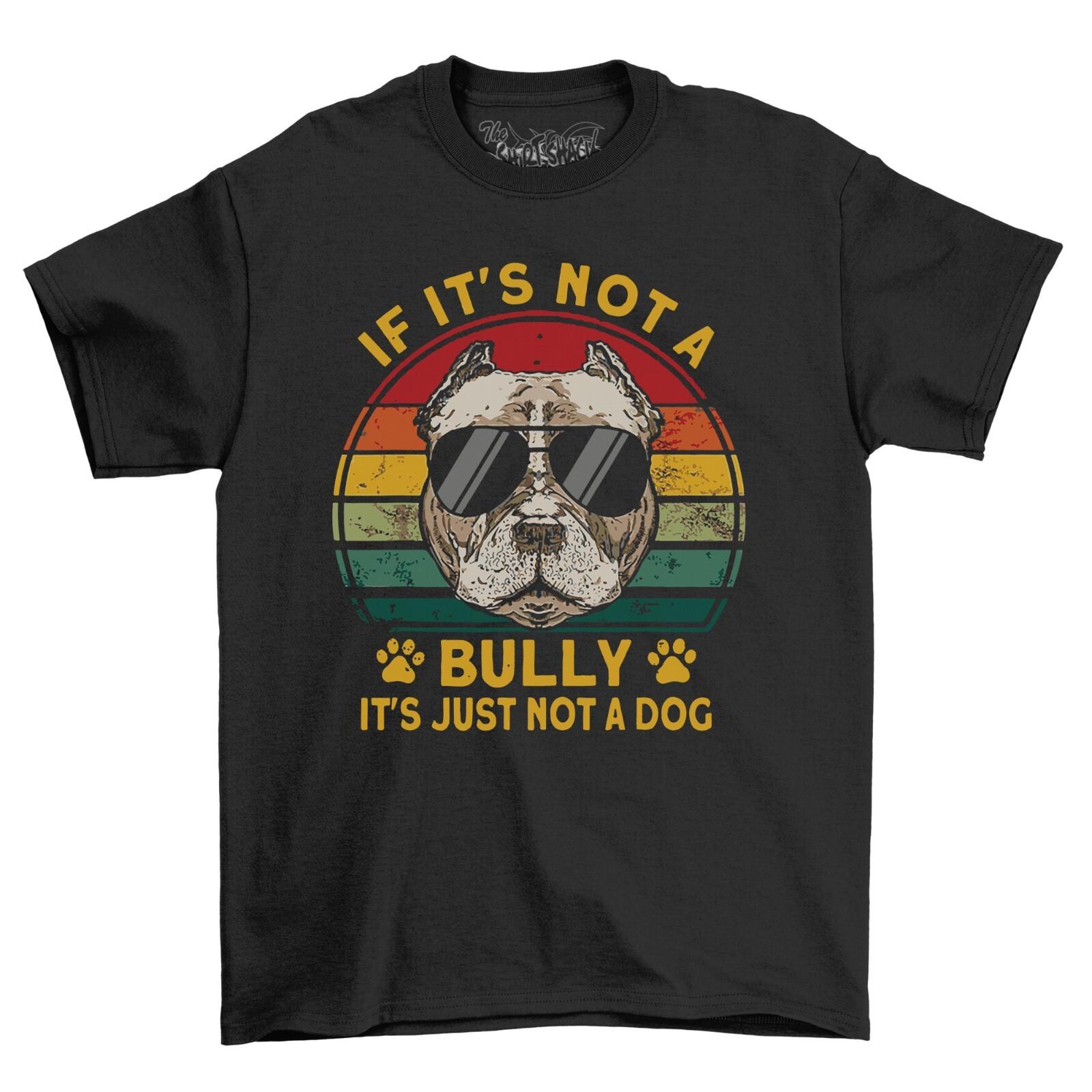 XL Bully Dog T-Shirt Mens Womens Tees Top If It s Not A Bully 100% Cotton Black Shirt Custom Print 3XL