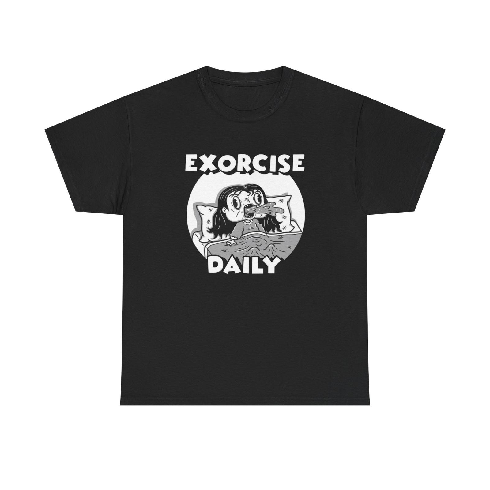 Exorcise Daily Funny GYM Graphic T Shirt Mens Womens Tees Top NEW Heavy Cotton Tee 3XL