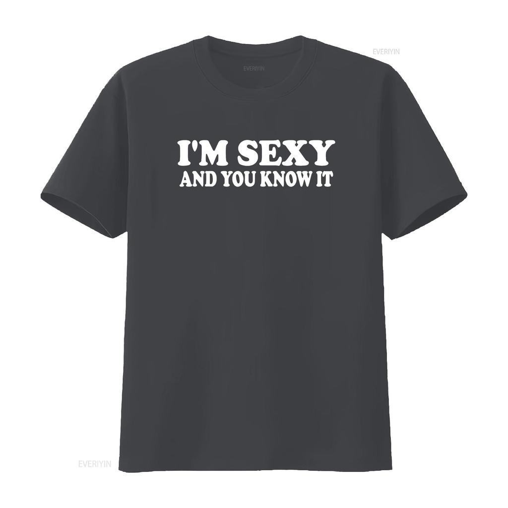 I M Sexy and You Know It Funny Expressive Snarky T Shirt Vintage Washed Comfortable Versatile Casual Stylish Soft Stretched