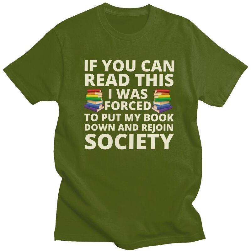 If You Can Read The I Was Forced To Put My Book Down And Rejoin Society T Shirts Cotton Short Sleeve TShirt Loose Fit Clothes