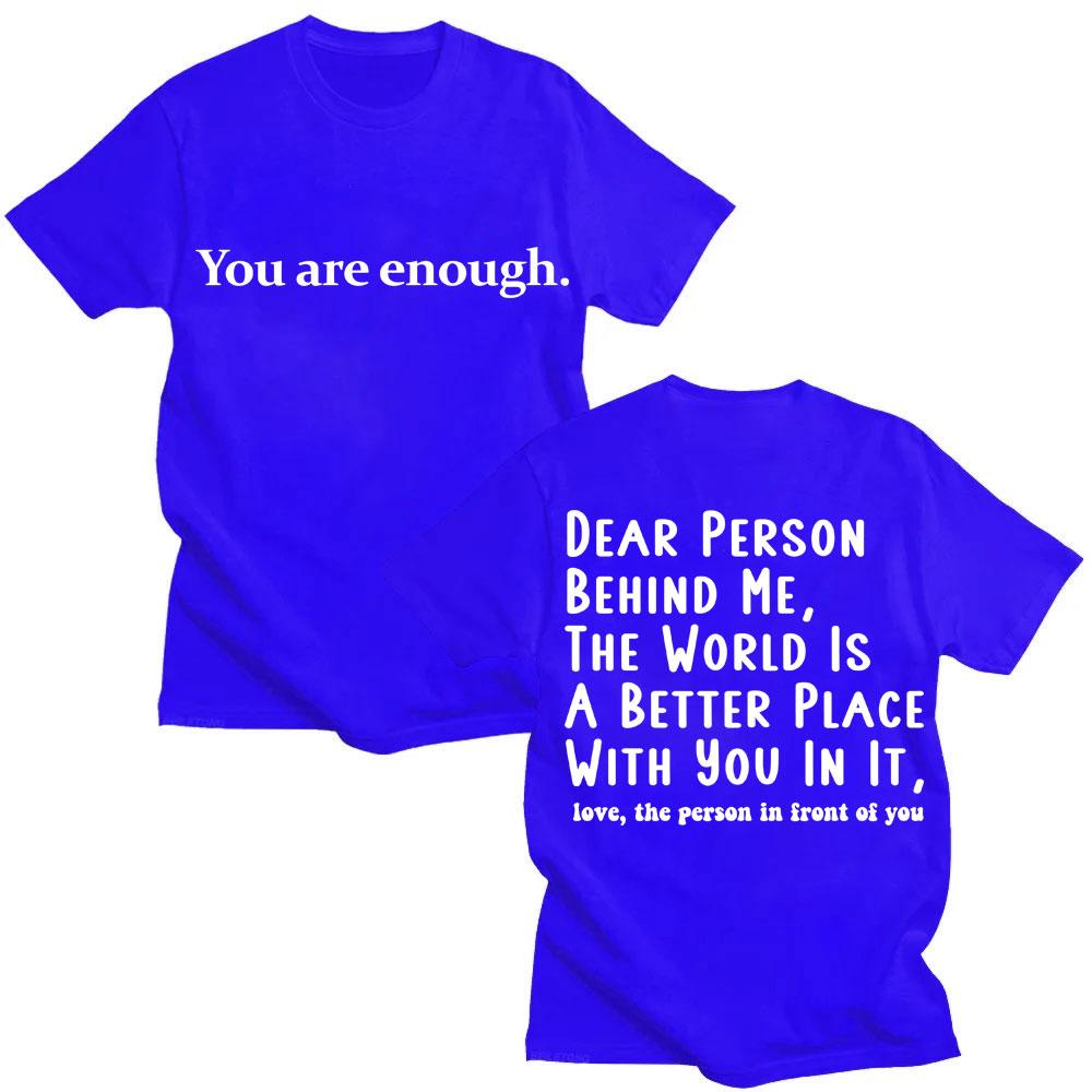 

You Are Enough Dear Person Behind Me Graphic T-shirts Men Women Mental Health Novelty T Shirts Oversized Cotton XXXL синій