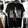 George Michael 90s Gift Family Men All Size TShirt 1DS341 Unisex T-Shirt