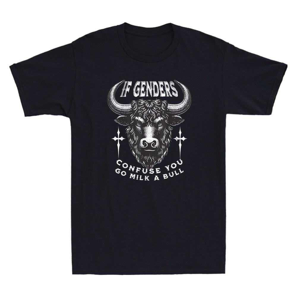 If Genders Confuse You Go Milk A Bull Funny Farm Bull Saying Retro Men s T-Shirt Unisex T-Shirt XXXXL