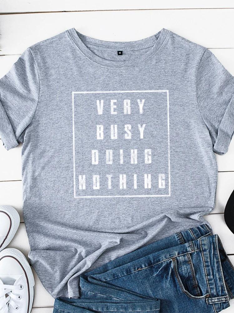 VERY BUSY DOING NOTHING Letter Print T Shirt Women Short Sleeve O Neck Loose Tshirt Summer Women Tee Shirt Tops Camisetas Mujer