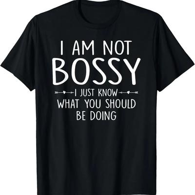 Funny I Am Not Bossy I Just Know What You Should Be Doing T-Shirt