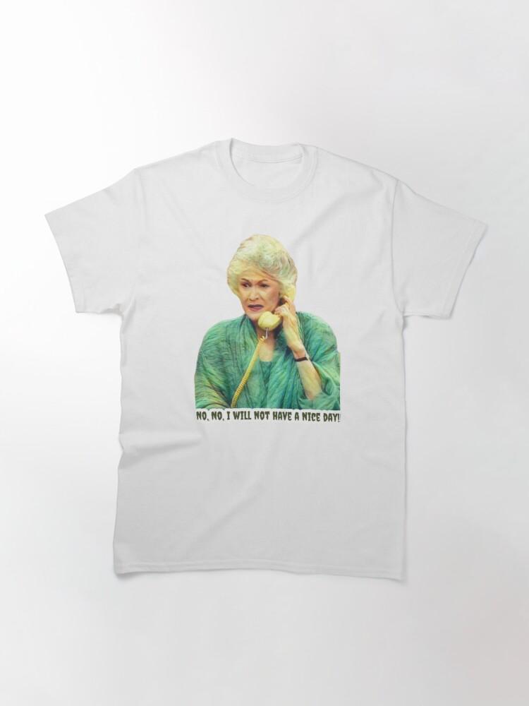 Frank Sinatra Dorothy Zbornak from The Golden Girls - No, No - I Will Not Have a Nice Day - Golden Girls Quotes Classic T-Shirt