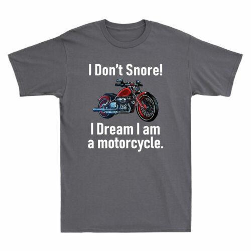 I Don t Snore! I Dream I Am A Motorcycle Funny Motorcyclist Gift Men T-shirt XXXL