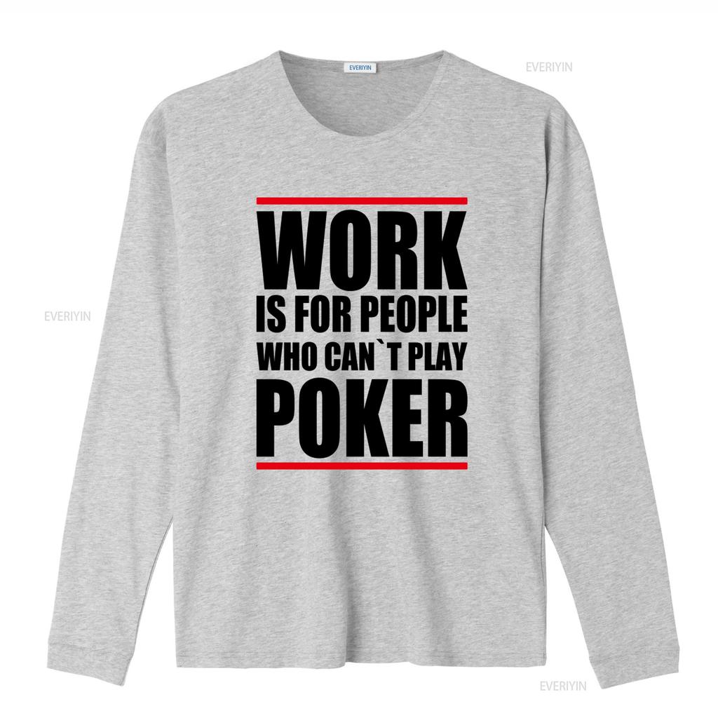Poker Themed T Shirt Work Is For People Who Cant Play Design Ideal Enthusiasts vintage Washed fashion graphic