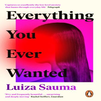 Everything You Ever Wanted by Luiza Sauma Paperback Book 9780241363560