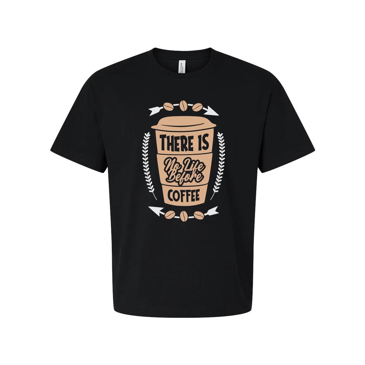 

Unisex Coffee Graphic T Shirt With There Is No Life Before Coffee Phrase And Cup 4XL
