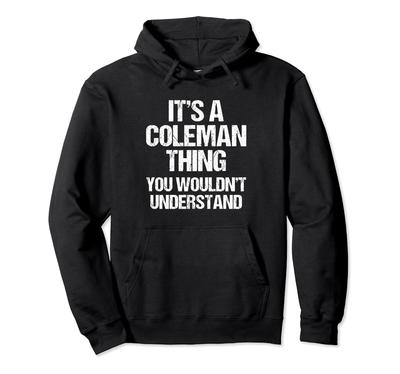 It's a Coleman Thing (You Wouldn't Understand) Funny Coleman Hoodie