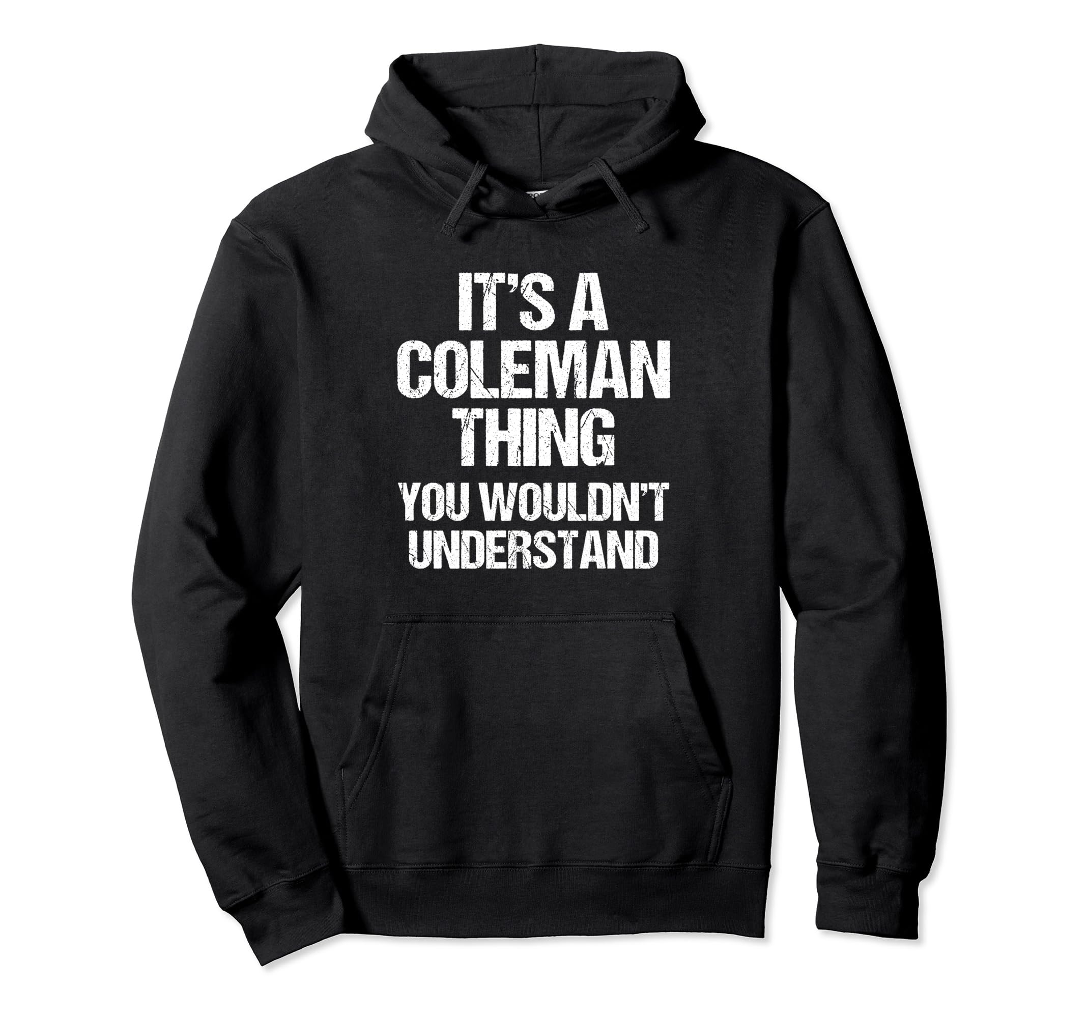 

It s a Coleman Thing (You Wouldn t Understand) Funny Coleman Hoodie