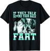 If They Talk Behind Your Back Fart Wolf Funny Sayings T-Shirt Mens Womens Tees Top