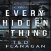 Every Hidden Thing by Ted Flanagan Hardback Book 9781643857640