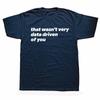 That Wasn't Very Data Driven Of You T Shirt Humor Quotes Y2k Tops Casual 100% Cotton Soft Unisex T-shirt For Men Women EU Size
