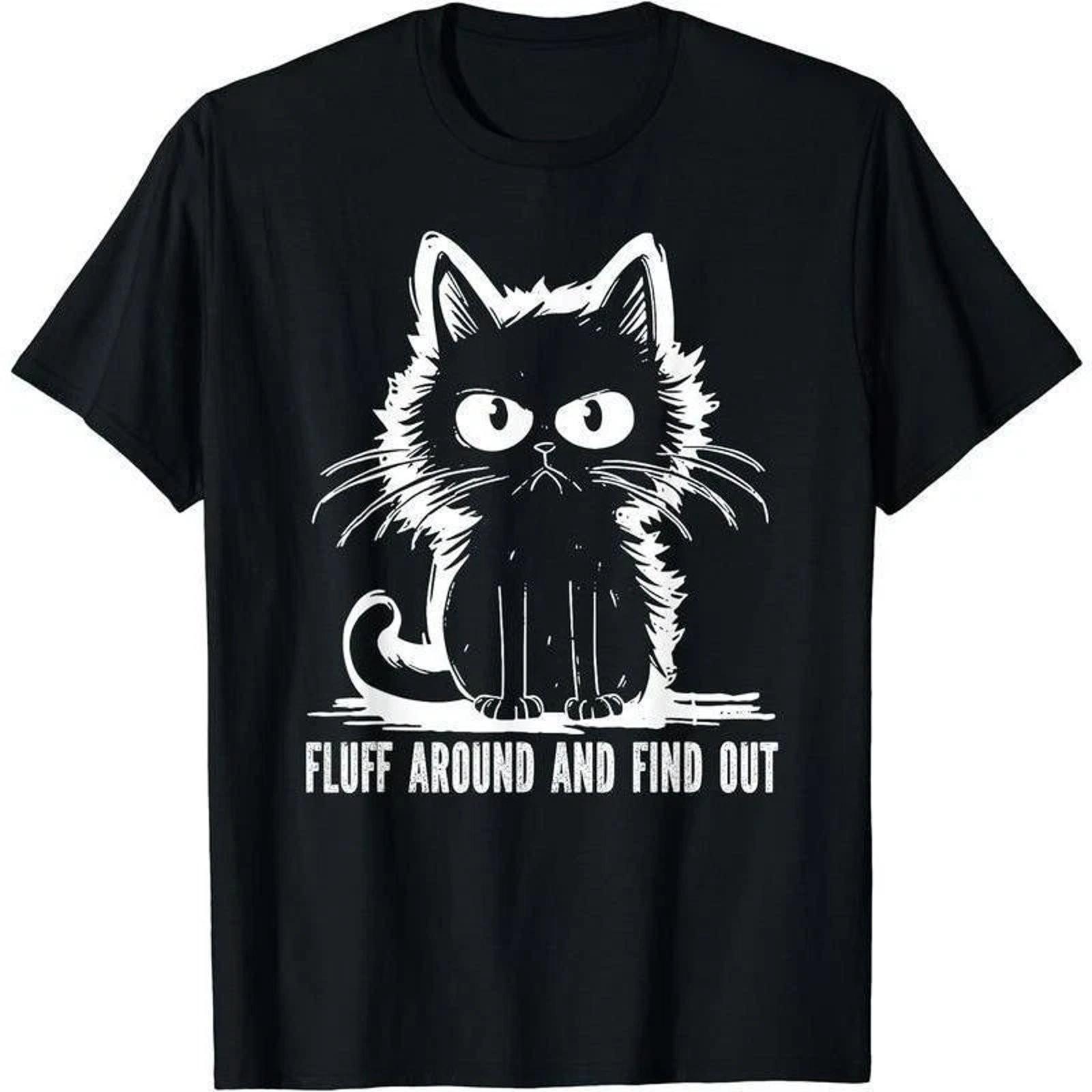 Fluff Around And Find Out Funny Cat Meme Graphic T-Shirt Tee S