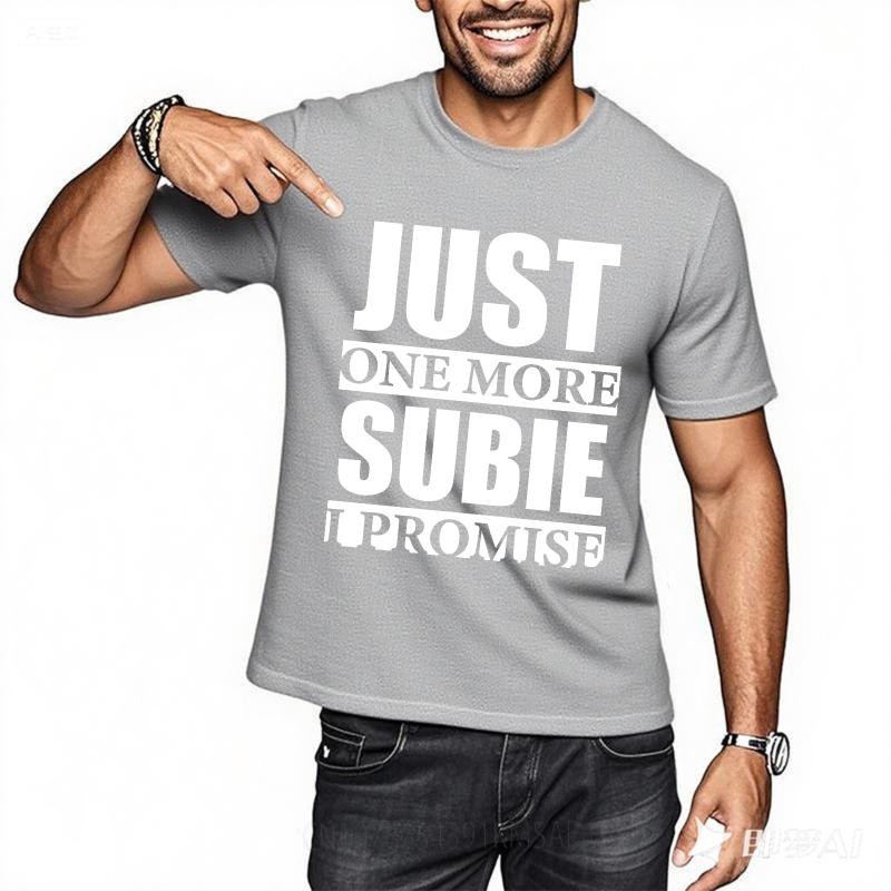 Men tshirt Fashion Tshirt Plus Size Summer For Men tshirt Just One More Subie I Promise Short Sleeve Breathable Crew Neck Tops