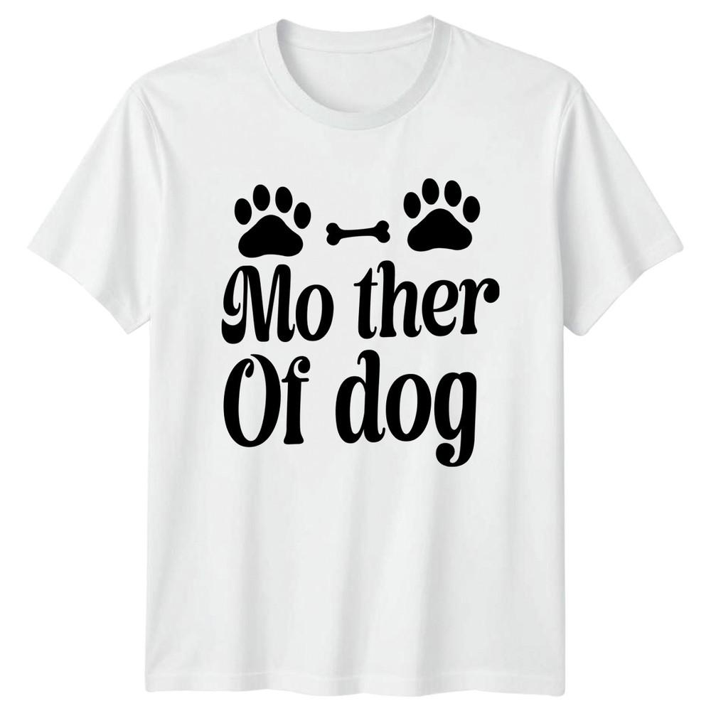 Mother Of dog Unisexs TShirt Dog Mom Gift For Her S