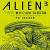 Alien 3 The Unproduced Screenplay by William Gibson by William... 9781803361130