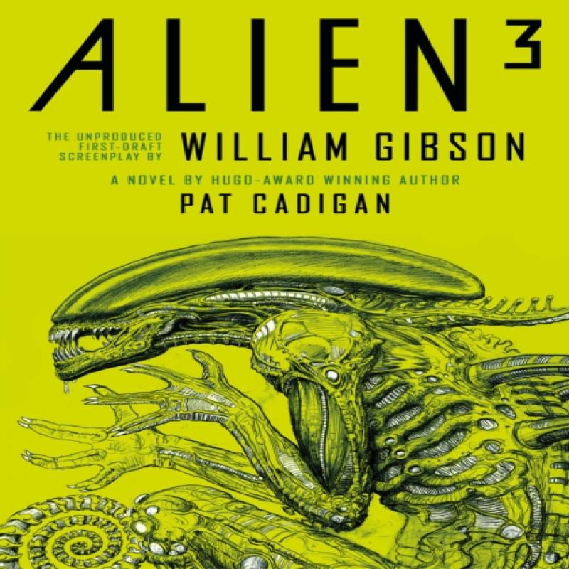 Alien 3 The Unproduced Screenplay by William Gibson by William... 9781803361130