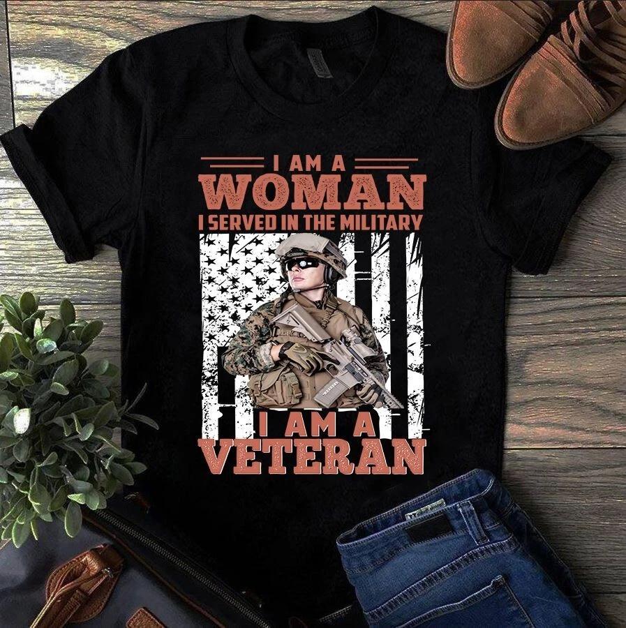 I Am a Woman I Served in Military I Am a Veteran Men s and Women s T-shirts S