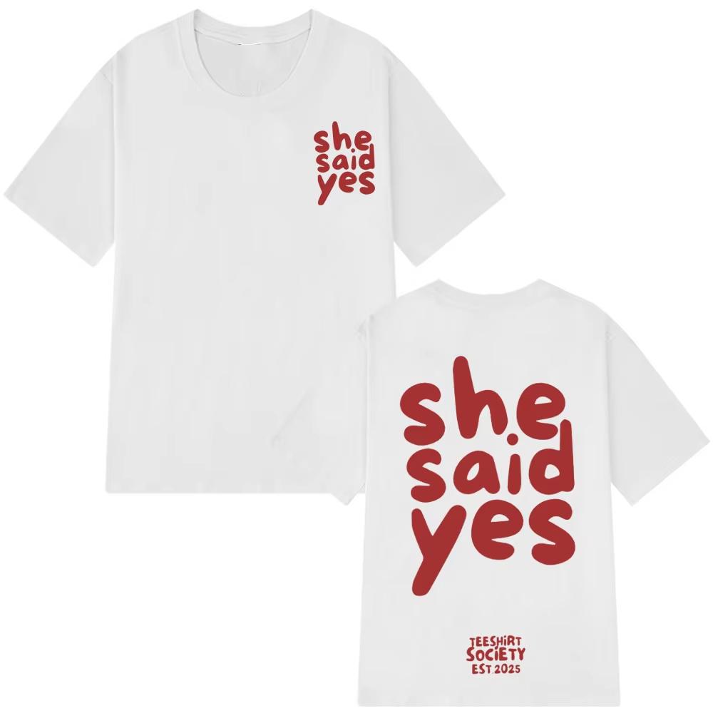 She Said Yes Minimalist Fashion Print T-shirt Shortsleeved Cotton Casual TShirt Man Woman Aesthetic Trendy T-shirts Men Clothing