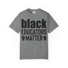 Black Educators Matter T-Shirt | Teacher Appreciation Shirt | Representation Matters Tee | Black Excellence Clothing