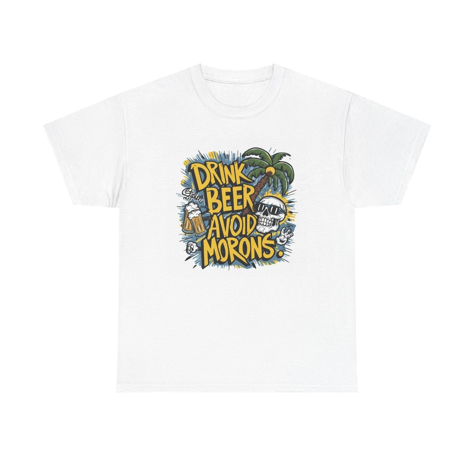 Men s and Women s T-shirts Drink Beer Avoid Morons Graphic XXXXL