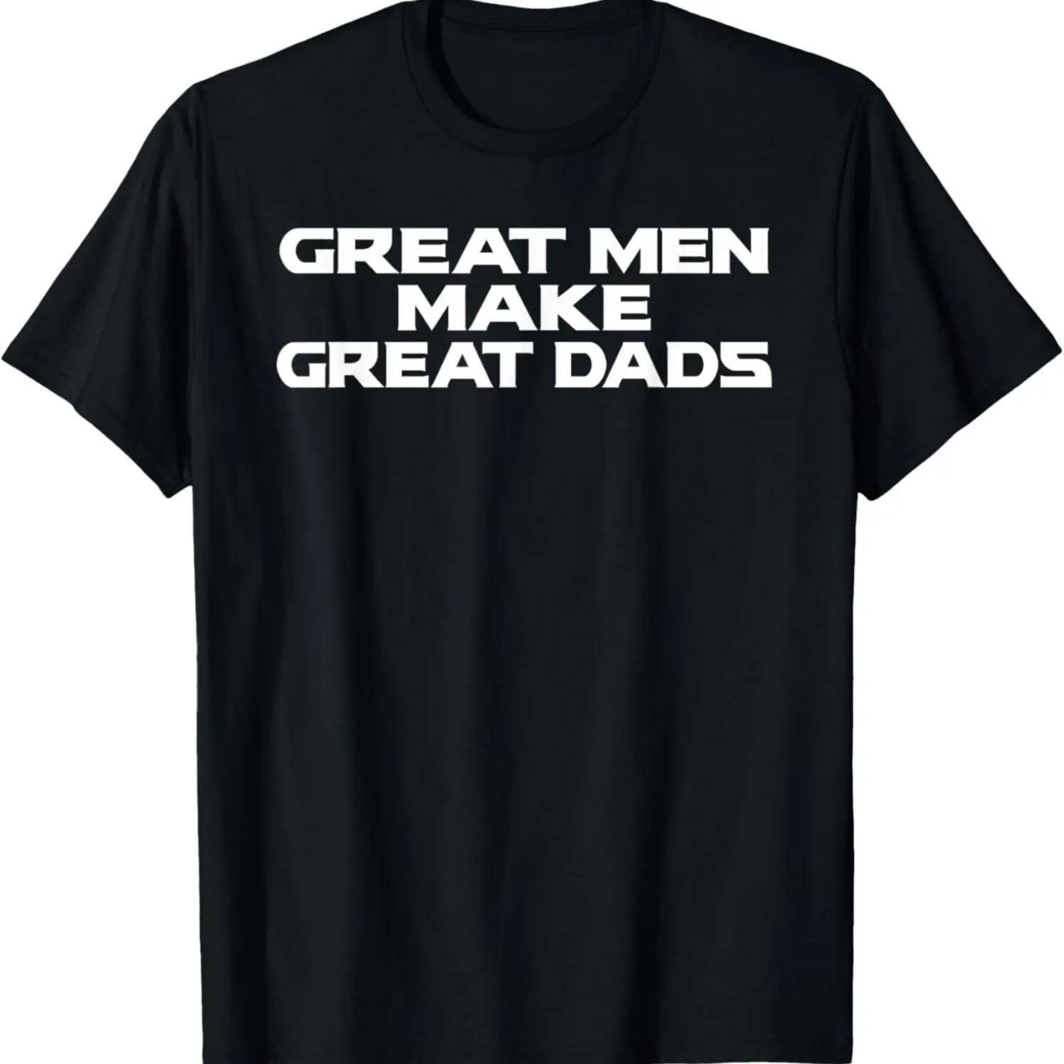 Mens Funny Great Man Make Great Dads Father Day Gift T-Shirt S