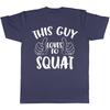 This Guy Loves To Squat Weight Training Gym Unisexs Tshirt Exercise Birthday Tee