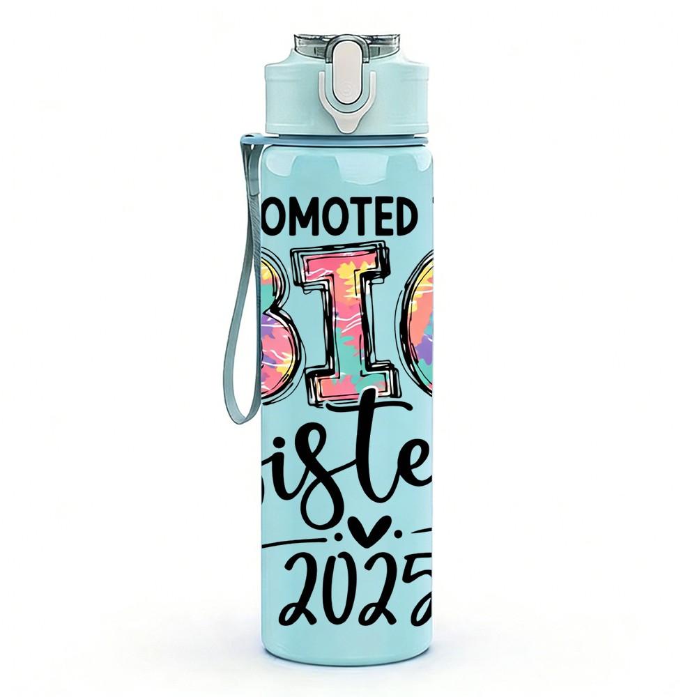 1PC Promoted To Big Sister 2025 Print 750ml Color Plastic Sports Water Bottle Leakproof Flip Straw Lid Suitable for Sports Office Home Use