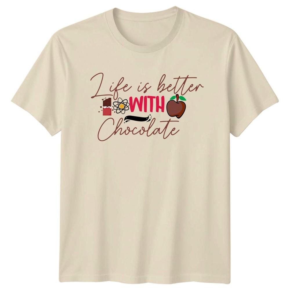 Life Is Better With Chocolate TShirt Chocolate Lover Foodie