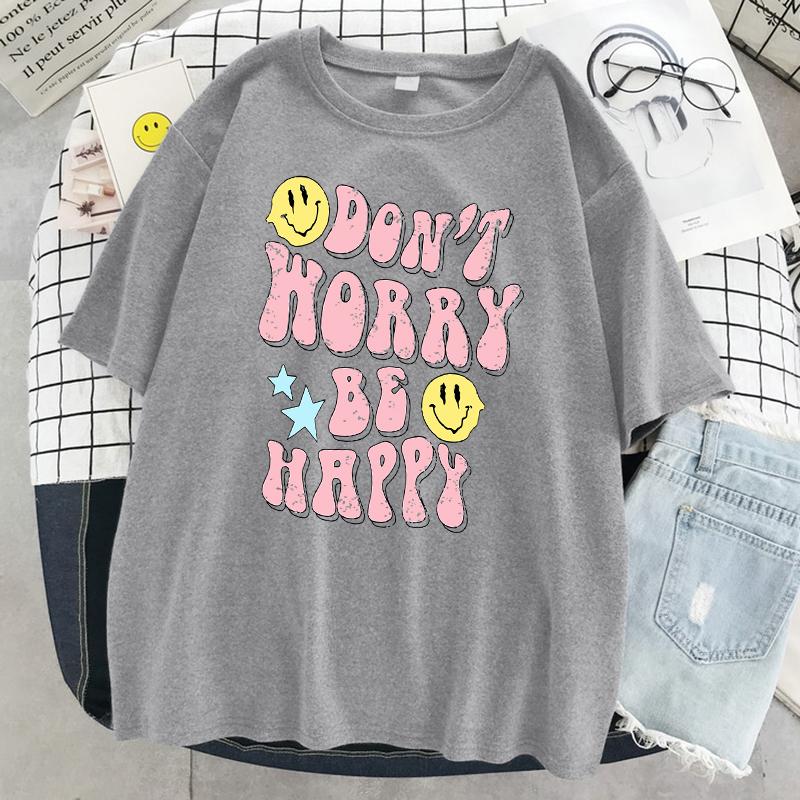 Don'T Worry Be Happy Letter Print Women Tshirt Brand Summer T Shirt Casual Oversized Street Tee Clothes Street Cotton Top Tees