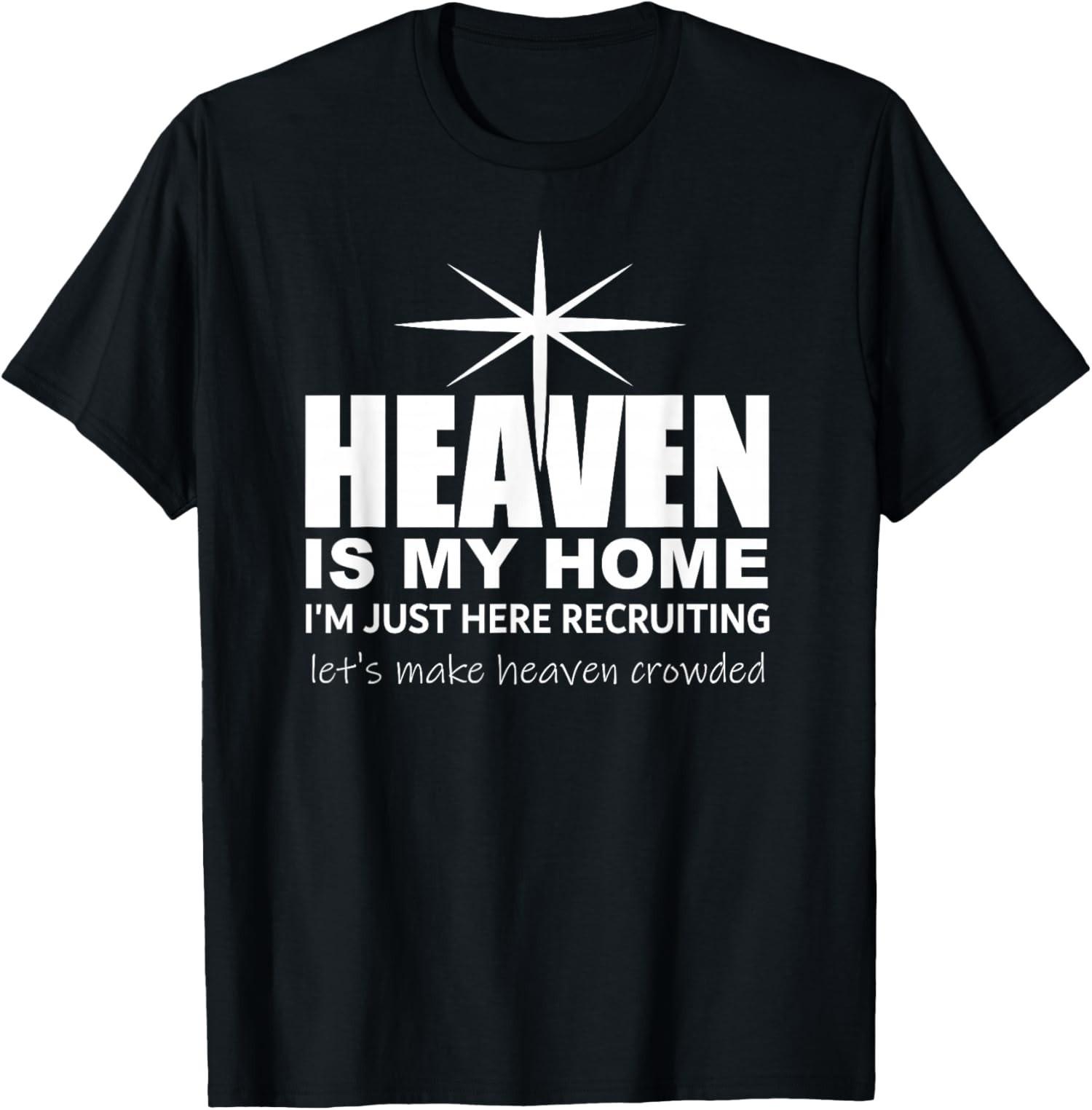 Heaven is My Home Christian Make Heaven Crowded Jesus Faith T-Shirt S