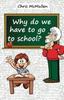 The Why Do We Have To Go To School? : (Technology In the Classroom) Book