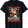 Nesnáším být sexy, ale nemůžu si pomoct, jsem bubeník Drum T-Shirt