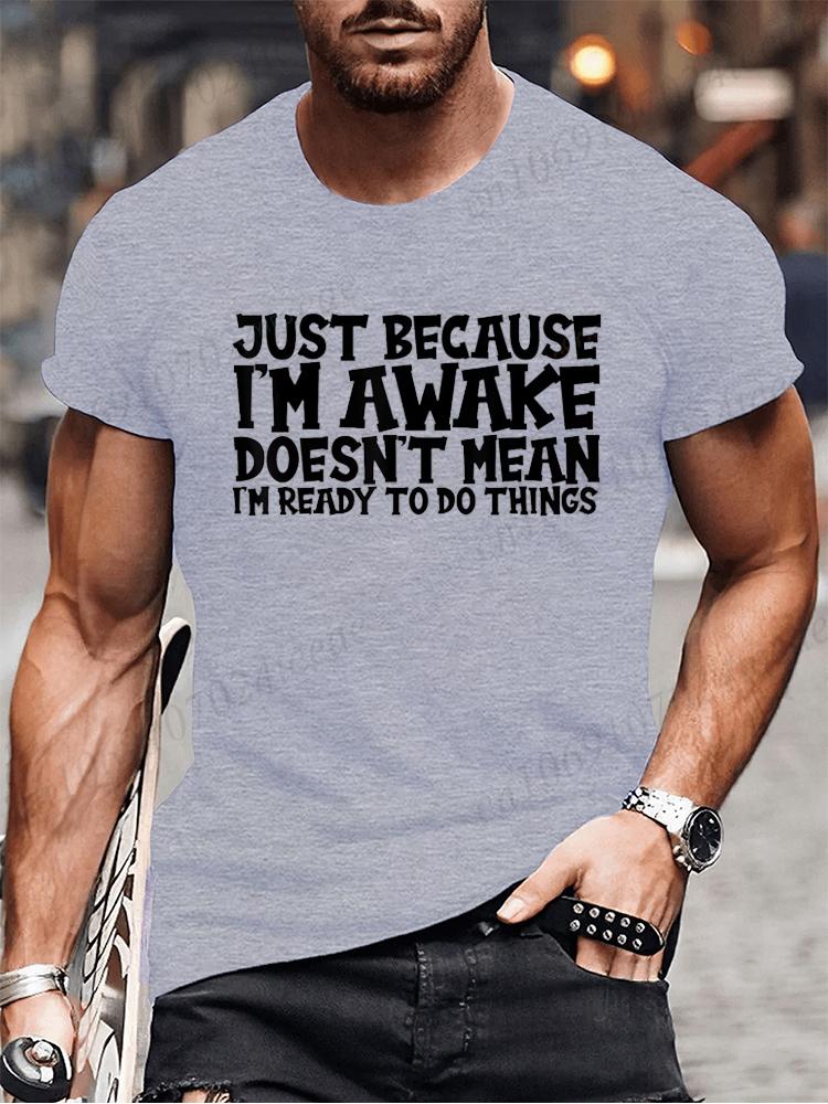 Funny Birthday Gift Just Because I'm Awake Printed Tshirt for Tweens and Teens Men Clothing Hip Hop Streetwear Graphic T Shirts