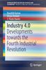 The Industry 4.0 : Developments Towards the Fourth Industrial Revolution Book